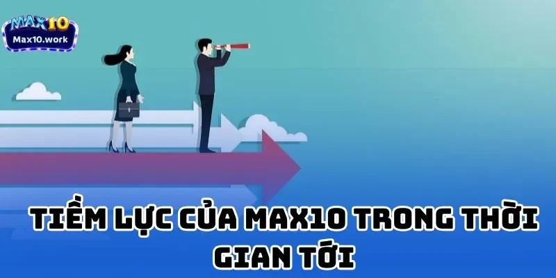 Tiềm lực của MAX10 trong thời gian tới theo David Lê